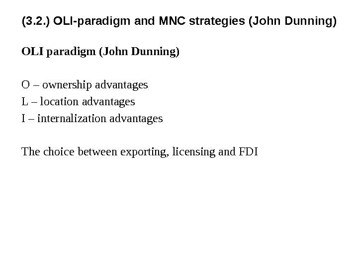 (3. 2. ) OLI-paradigm and MNC strategies (John Dunning) OLI paradigm (John Dunning) O