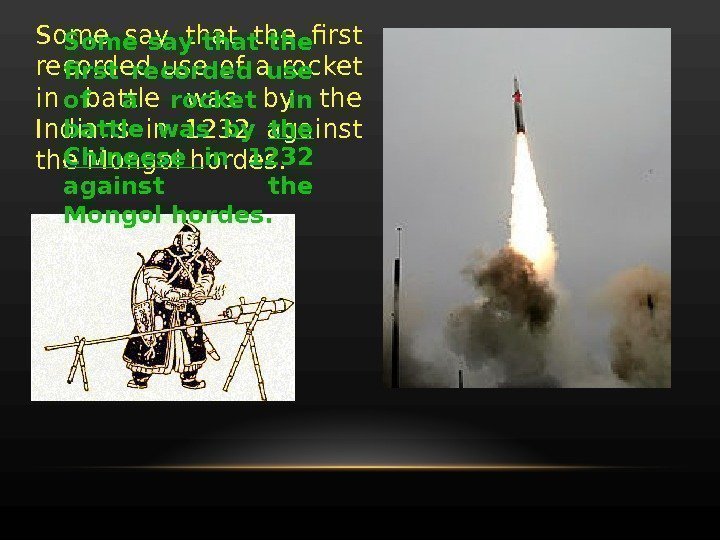 Some say that the first recorded use of a rocket in battle was by