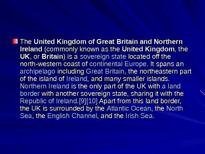   The United Kingdom of Great Britain and Northern Ireland (commonly known as