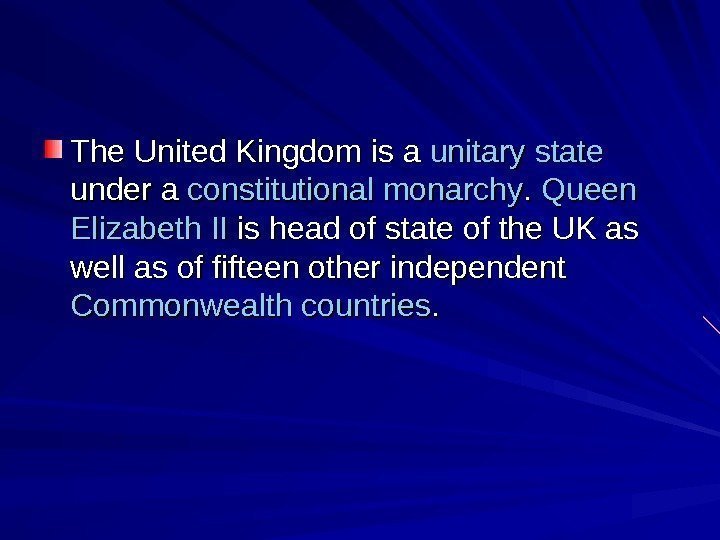   The United Kingdom is a unitary  state  under a constitutional