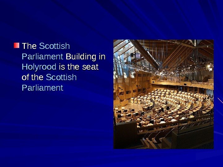   The Scottish  Parliament  Building in in Holyrood is the seat