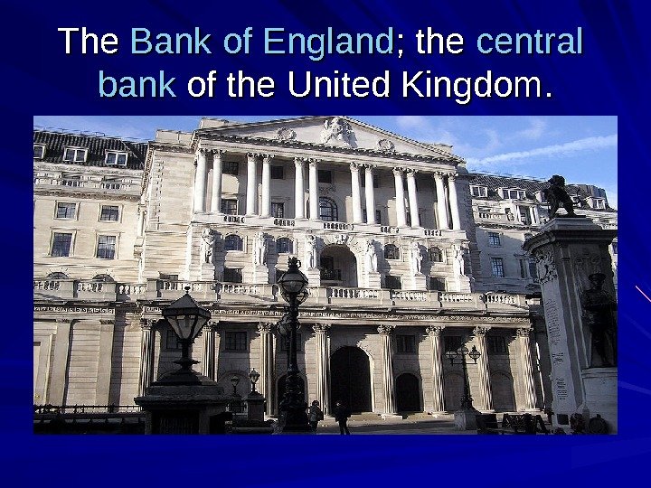  The Bank  ofof  England ; the central  bank of