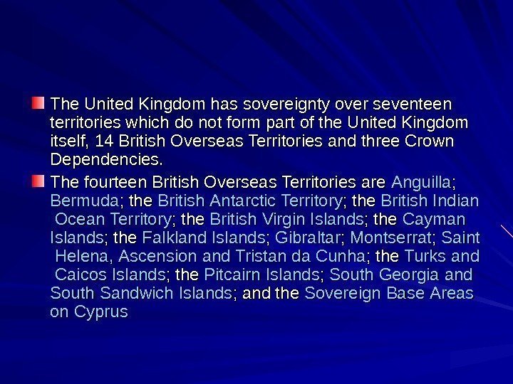   The United Kingdom has sovereignty over seventeen territories which do not form
