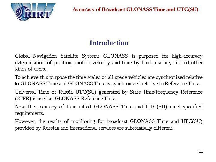 11 Introduction Global Navigation Satellite Systems GLONASS is purposed for high-accuracy determination of position,