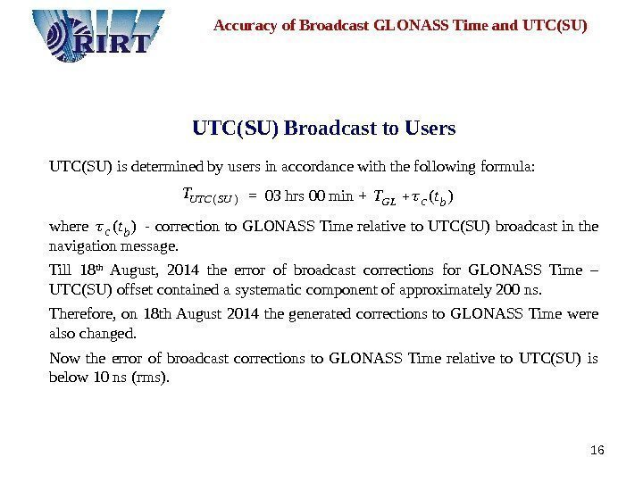 16 UTC(SU) Broadcast to Users UTC(SU) is determined by users in accordance with the