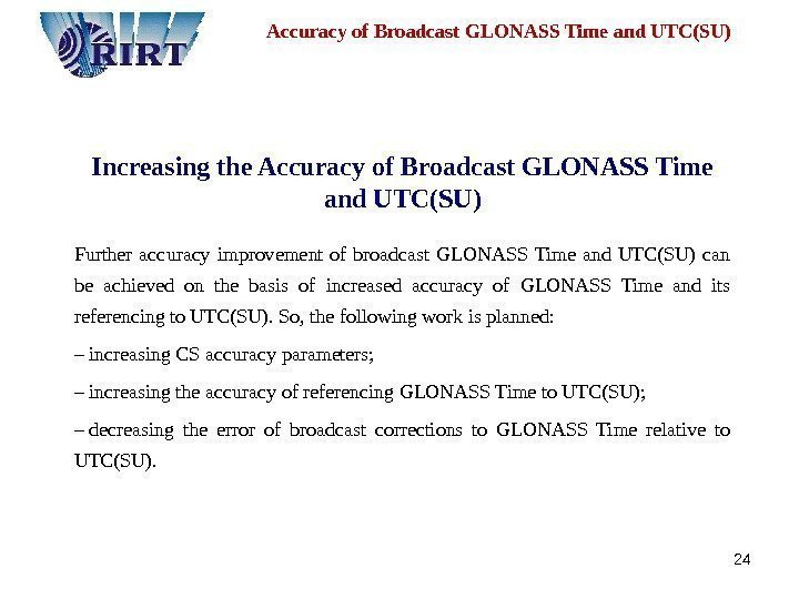 24 Increasing the Accuracy of Broadcast GLONASS Time and  UTC ( SU )