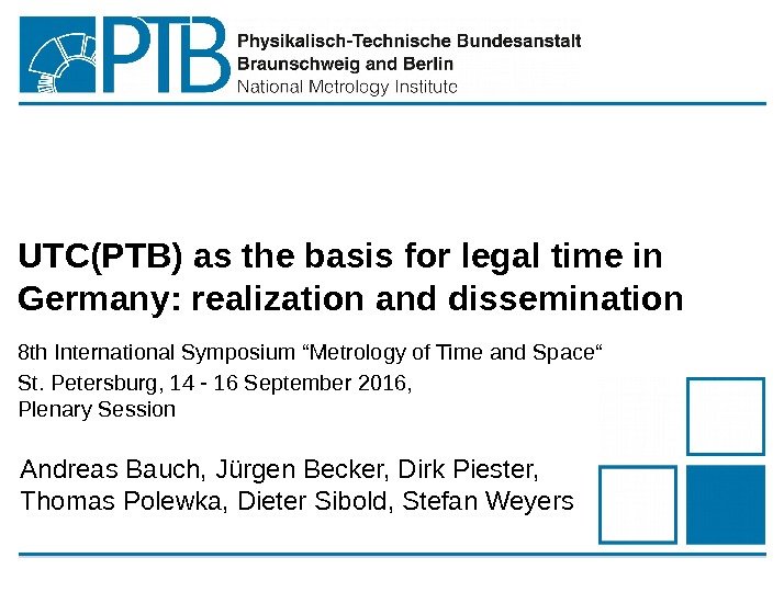 UTC(PTB) as the basis for legal time in Germany: realization and dissemination 8 th