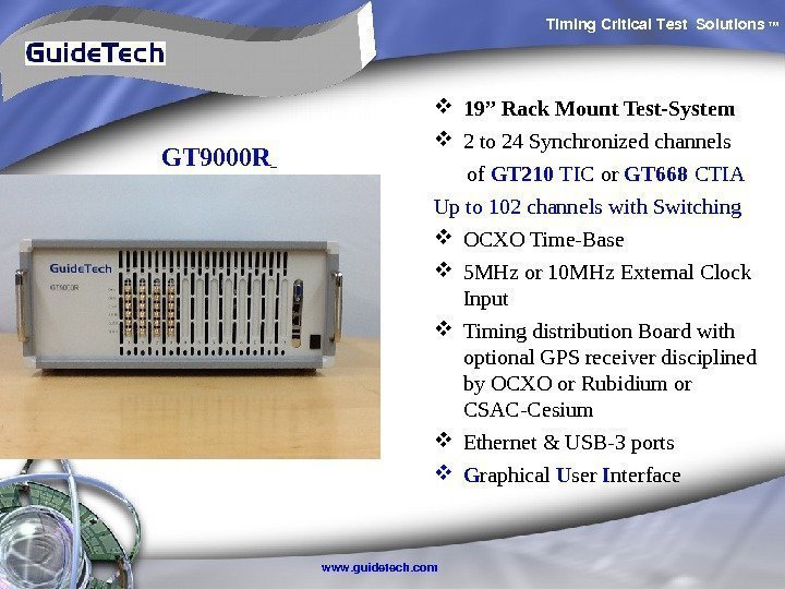 Timing. Critical. Test Solutions TM www. guidetech. com. GT 9000 R  19” Rack