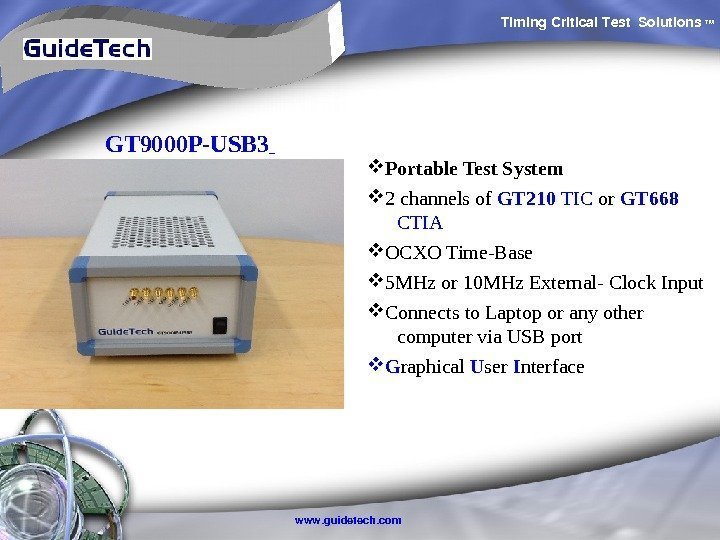 Timing. Critical. Test Solutions TM www. guidetech. com. GT 9000 P-USB 3  Portable