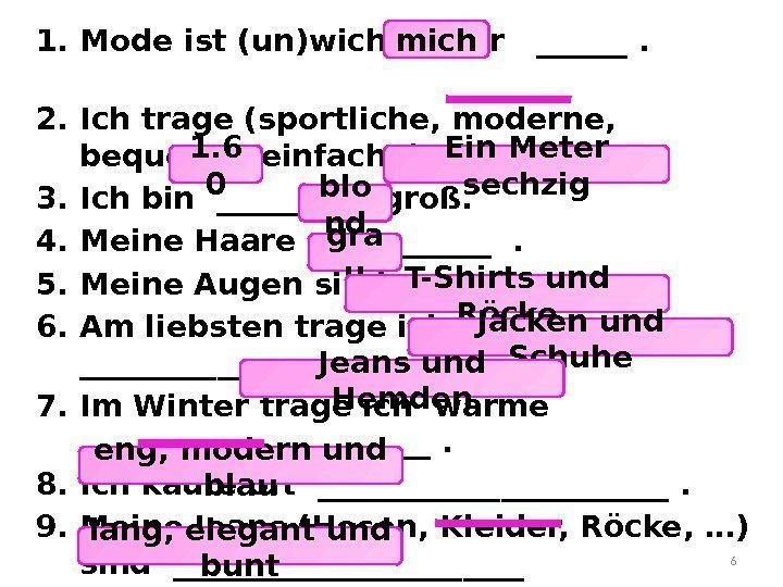 1. Mode ist (un)wichtig für  ______.     2. Ich trage