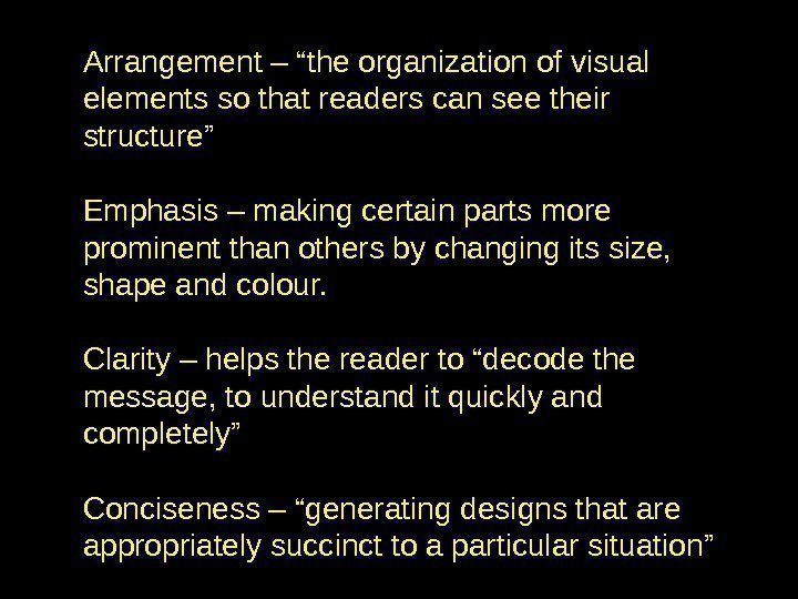 Arrangement – “the organization of visual elements so that readers can see their structure”