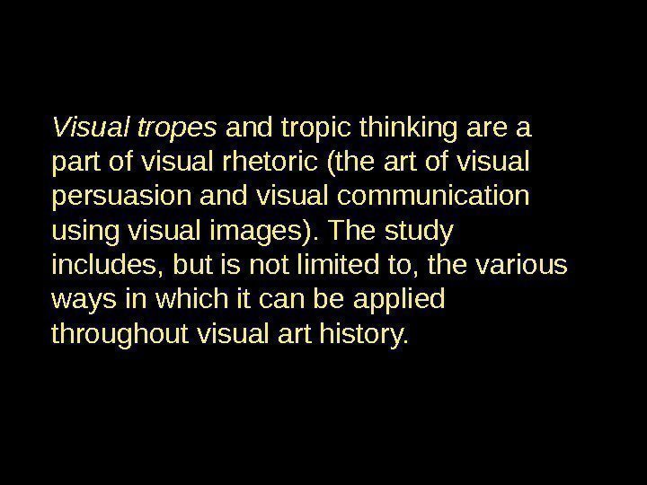 Visual tropes and tropic thinking are a part of visual rhetoric (the art of