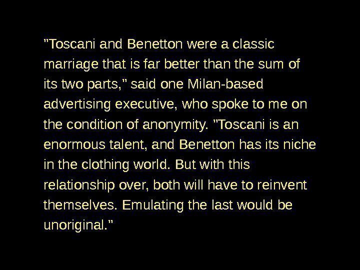 Toscani and Benetton were a classic marriage that is far better than the sum