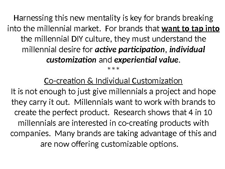 Harnessing this new mentality is key for brands breaking into the millennial market. 