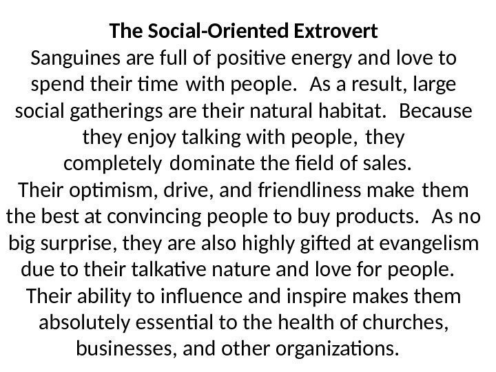 The Social-Oriented Extrovert Sanguines are full of positive energy and love to spend their