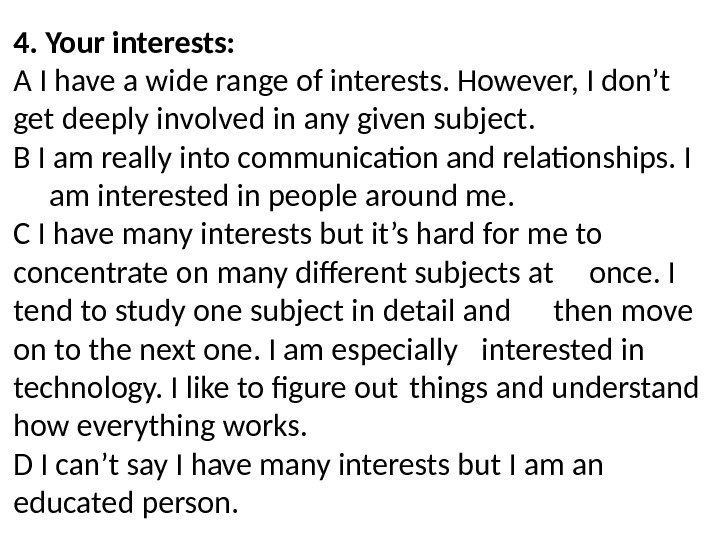 4. Your interests: A I have a wide range of interests. However, I don’t
