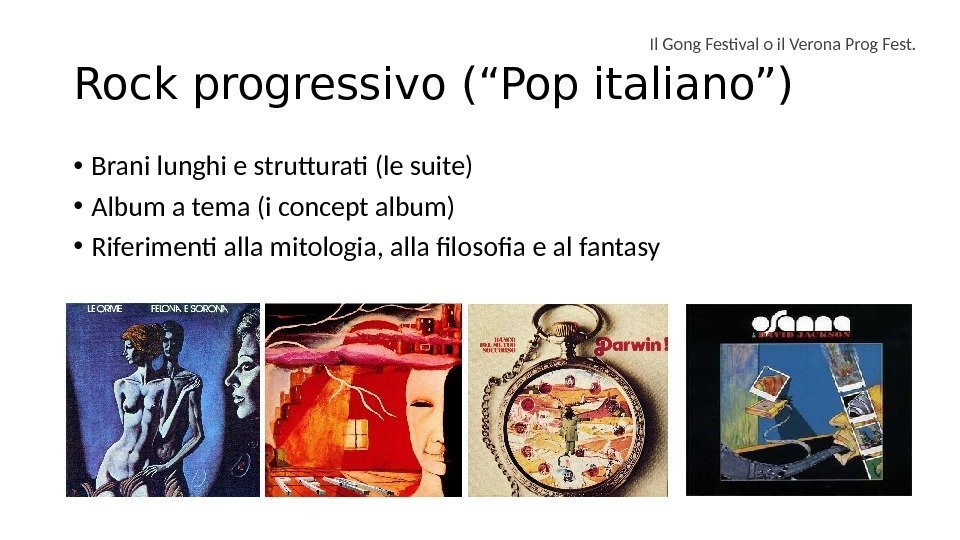 Rock progressivo (“Pop italiano”) • Brani lunghi e strutturati (le suite) • Album a