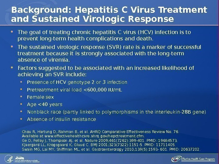  The goal of treating chronic hepatitis C virus (HCV) infection is to prevent