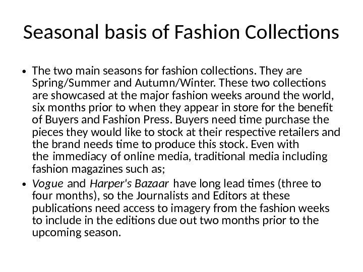 Seasonal basis of Fashion Collections • The two main seasons for fashion collections. They