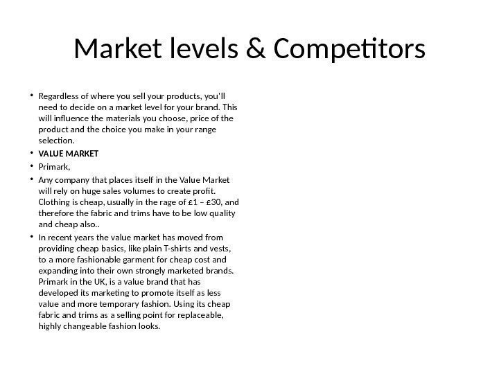 Market levels & Competitors • Regardless of where you sell your products, you’ll need