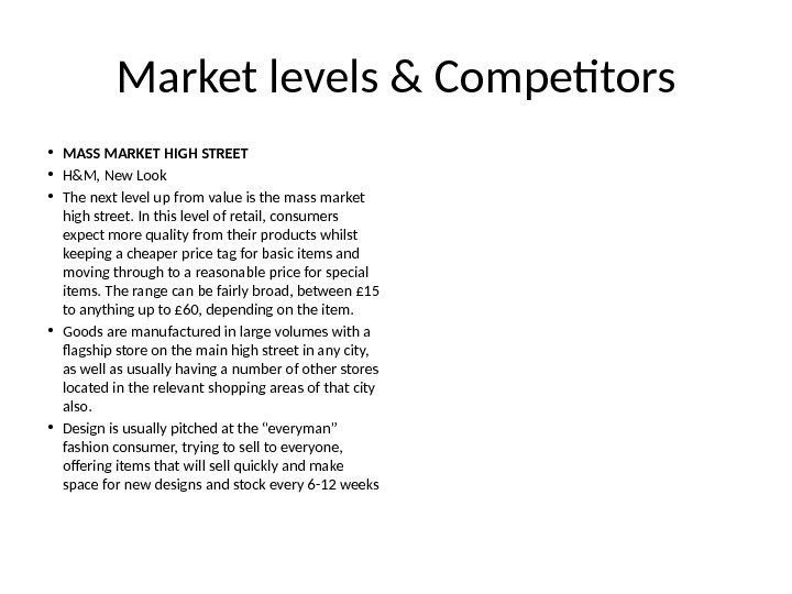 Market levels & Competitors • MASS MARKET HIGH STREET • H&M, New Look •