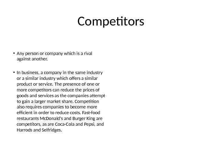  Competitors • Any person or company which is a rival against another. 