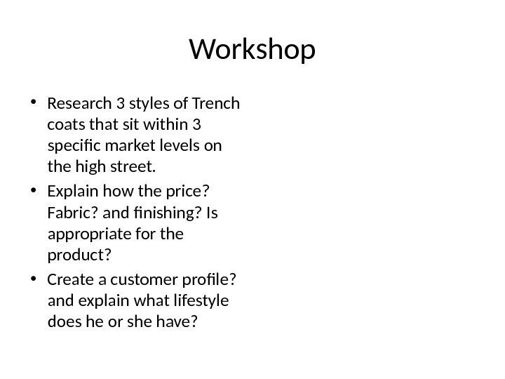 Workshop • Research 3 styles of Trench coats that sit within 3 specific market