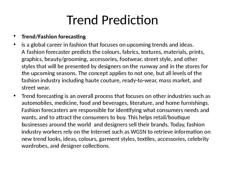 Trend Prediction • Trend/Fashion forecasting  • is a global career in fashion that