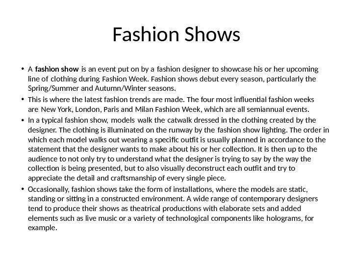 Fashion Shows • A fashion show is an event put on by a fashion