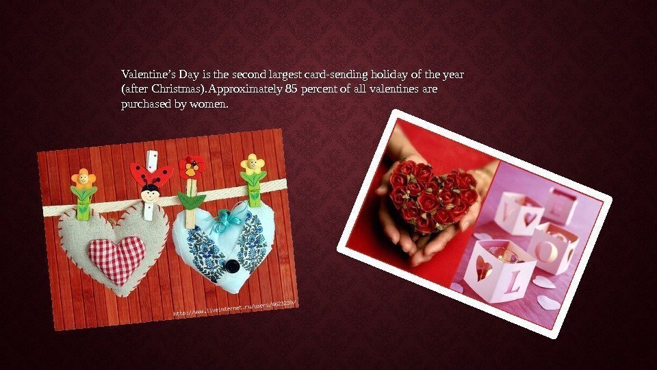 Valentine’s Day is the second largest card-sending holiday of the year (after Christmas). Approximately
