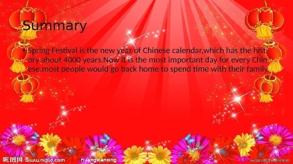 Summary • Spring Festival is the new year of Chinese calendar, which has the