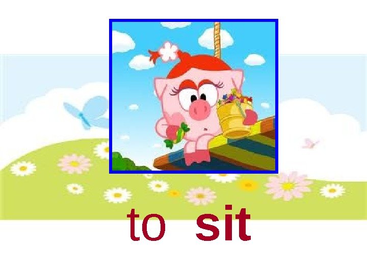 to  sit 