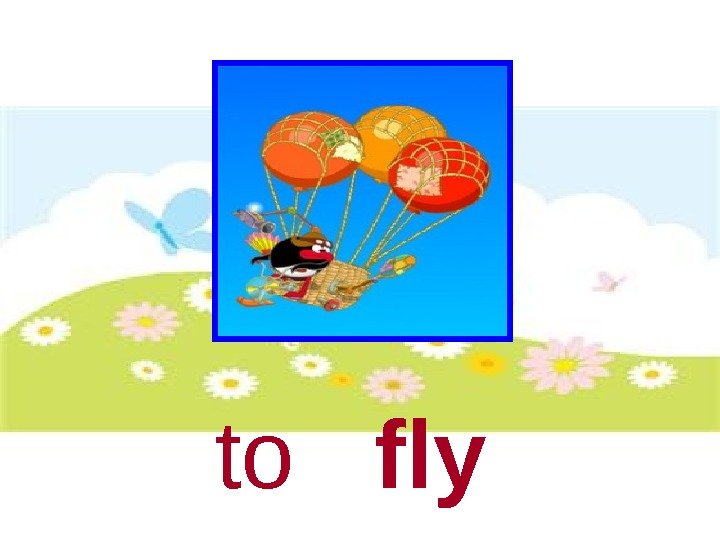   to  fly 