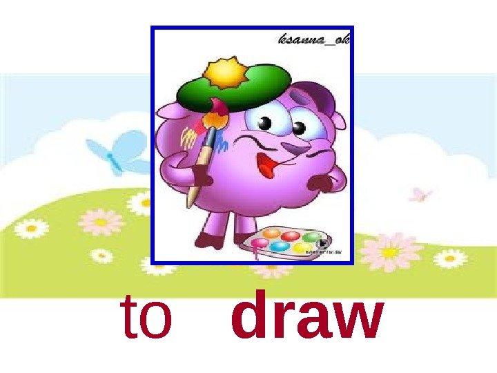  to  draw 