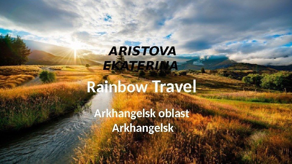 ARISTOVA EKATERINA  Rainbow Travel Arkhangelsk oblast Arkhangelsk 