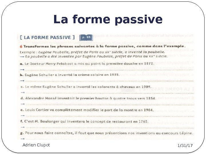 La forme passive 1/31/17 Adrien Clupot 6 