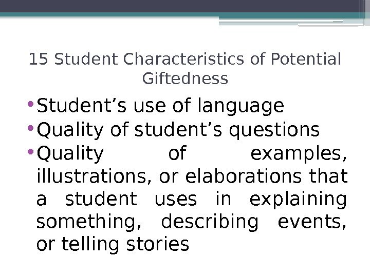  • Student’s use of language • Quality of student’s questions • Quality of