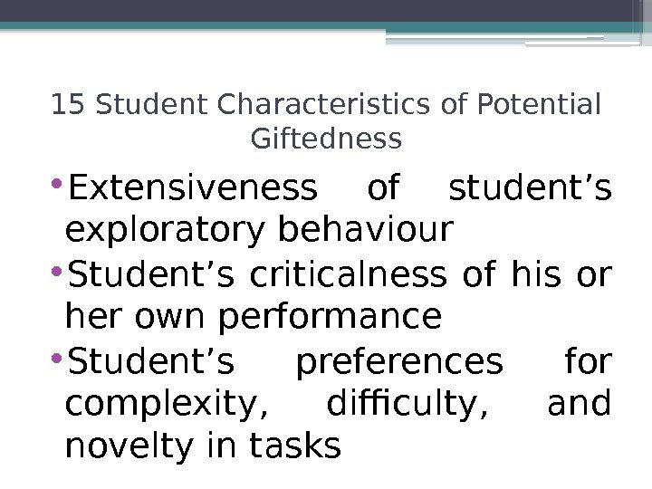  • Extensiveness of student’s exploratory behaviour • Student’s criticalness of his or her