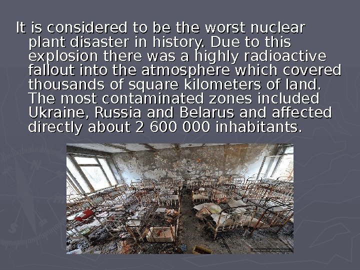   It is considered to be the worst nuclear plant disaster in history.