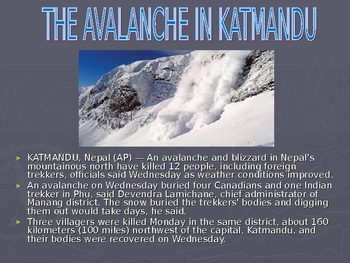   ► KATMANDU, Nepal (AP) — An avalanche and blizzard in Nepal's mountainous