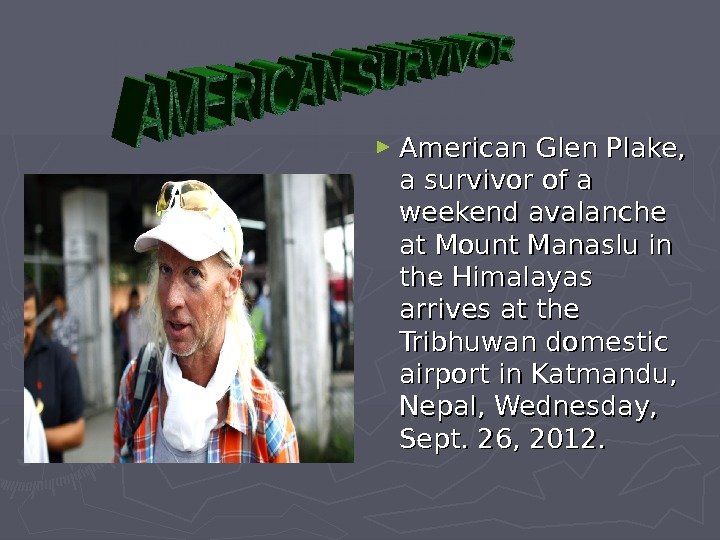   ► American Glen Plake,  a survivor of a weekend avalanche at
