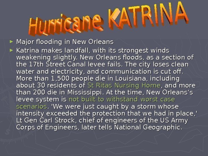  ► Major flooding in New Orleans ► Katrina makes landfall, with its