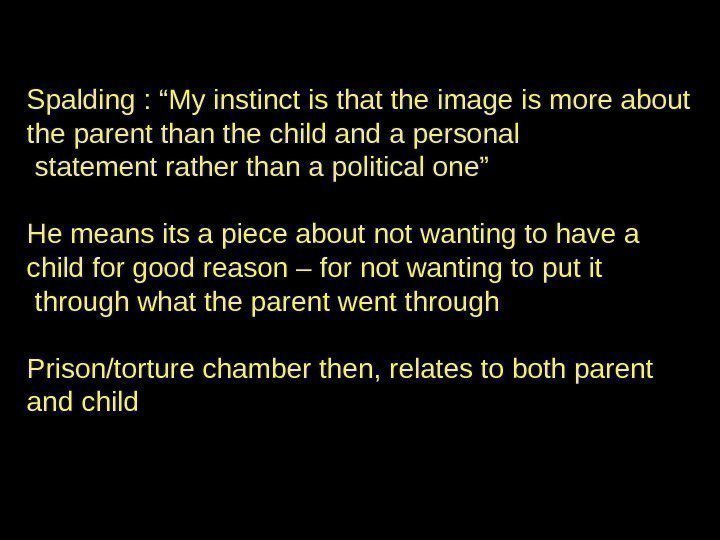 Spalding : “My instinct is that the image is more about the parent than