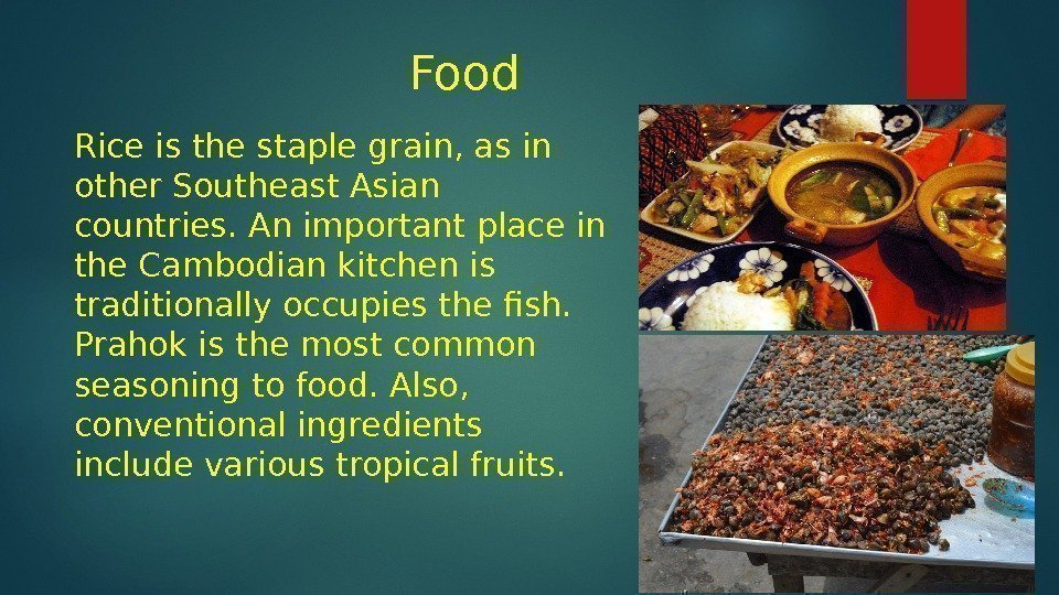 Food Rice is the staple grain, as in other Southeast Asian countries. An important