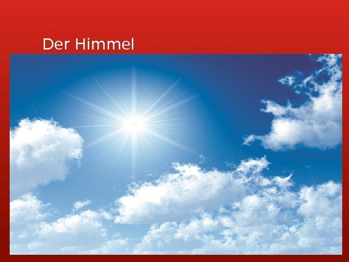 Der Himmel      