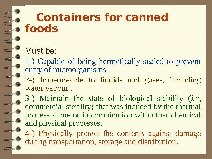   Containers for canned foods Must be: 1 -) Capable of being hermetically