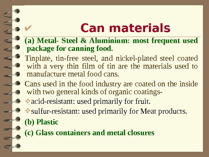    Can materials (a) Metal- Steel & Aluminium:  most frequent used