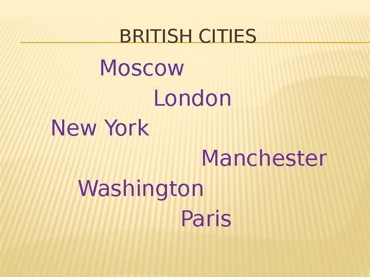 BRITISH CITIES     Moscow    London  New York