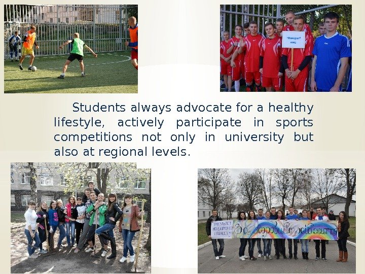Students always advocate for a healthy lifestyle,  actively participate in sports competitions not