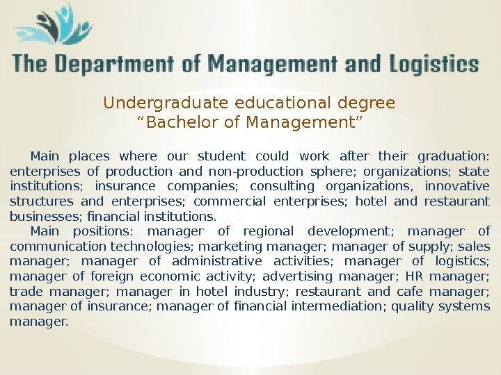  Undergraduate educational degree “ Bachelor of Management” Main places where our student could